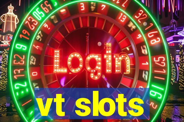 vt slots